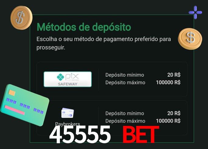 O cassino 45555 Bet oferece uma grande variedade de métodos de pagamento