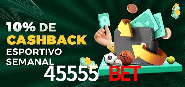 10% de bônus de cashback na 45555 Bet